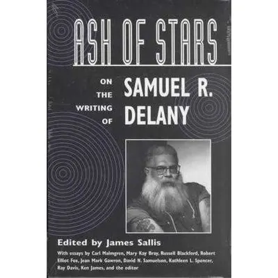 Ash of Stars : On the Writing of Samuel R. Delany