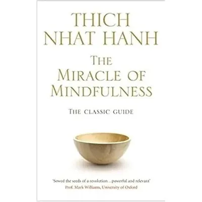 The Miracle of Mindfulness: The Classic Guide
