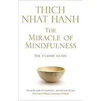 The Miracle of Mindfulness: The Classic Guide