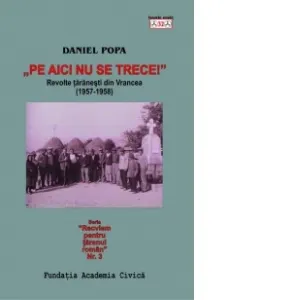 Pe aici nu se trece. Revoltele taranesti din Vrancea (1957-1958)