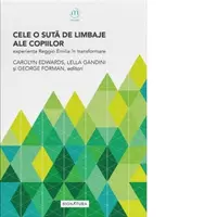 Cele 100 de limbaje ale copiilor. Experienta Reggio Emilia in transformare