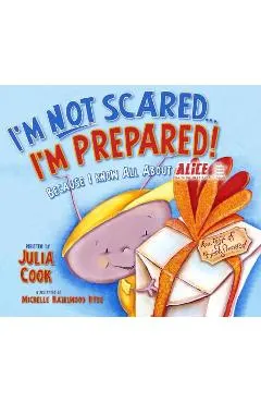 I'm Not Scared... I'm Prepared!: Because I Know All about Alice