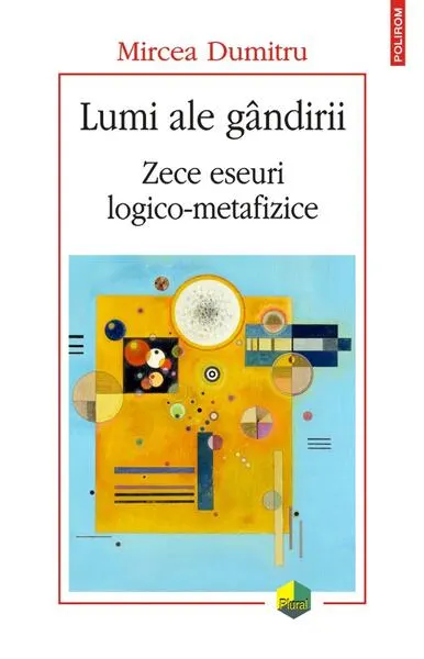 Lumi ale gândirii. Zece eseuri logico-metafizice - Paperback brosat - Mircea Dumitru