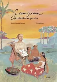 Gauguin si culorile tropicelor