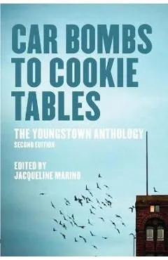 Car Bombs to Cookie Tables: The Youngstown Anthology