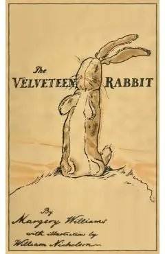 The Velveteen Rabbit: Facsimile of the Original 1922 Edition