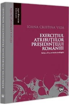 Exercitiul atributiilor presedintelui Romaniei