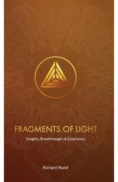 Fragments of Light: Insights, Breakthroughs & Epiphanies