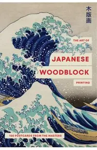 The Art of Japanese Woodblock Printing: 100 Postcards from the Masters