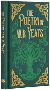 The Poetry of W. B. Yeats (Arcturus Ornate Classics)