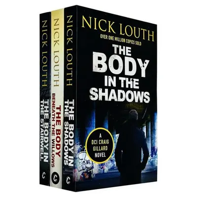 Dci Craig Gillard Crime Thrillers 9-11: 3 Books Collection Set By Nick Louth (the Body Beneath The Willows, The Body In The Stairwell & The Body In The Shadows)