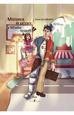 Misiunea de salvare a taticilor ocupati