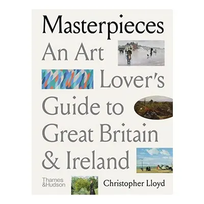 Masterpieces - An Art Lover's Guide to Great Britain & Ireland