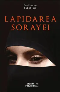 Lapidarea Sorayei - Paperback brosat - Freidoune Sahebjam