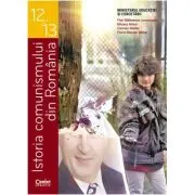 Istoria comunismului din Romania. Manual pentru clasele 12-13