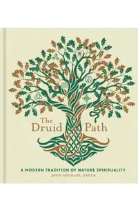 The Druid Path, 11: A Modern Tradition of Nature Spirituality