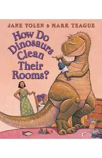 How Do Dinosaurs Clean Their Rooms?