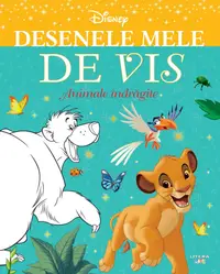 Disney. Desenele mele de vis. Animale indragite