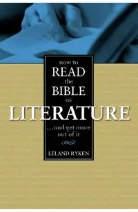 How to Read the Bible as Literature: . . . and Get More Out of It