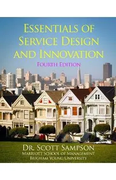 Essentials of Service Design and Innovation - 4th Edition: Developing high-value service businesses with PCN Analysis