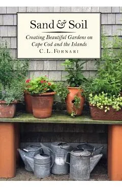 Sand & Soil: Creating Beautiful Gardens on Cape Cod and the Islands