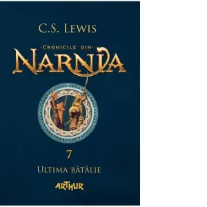 Cronicile din Narnia 7. Ultima batalie