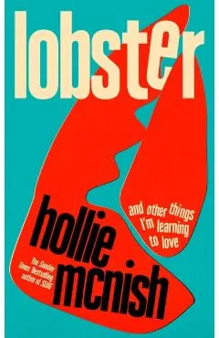 Lobster: And Other Things I'm Learning to Love