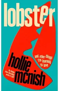 Lobster: And Other Things I'm Learning to Love