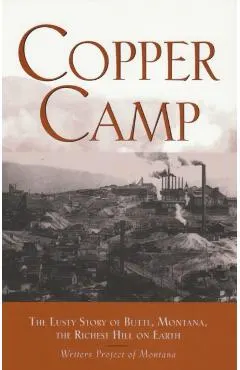 Copper Camp: The Lusty Story of Butte, Montana