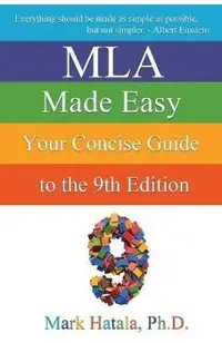 MLA Made Easy: Your Concise Guide to the 9th Edition