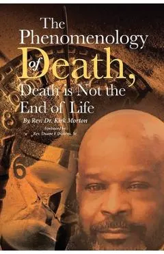 The Phenomenology of Death, Death is Not the End of Life