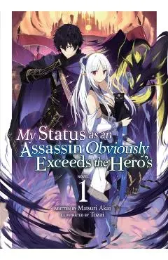 My Status as an Assassin Obviously Exceeds the Hero's (Light Novel) Vol. 1