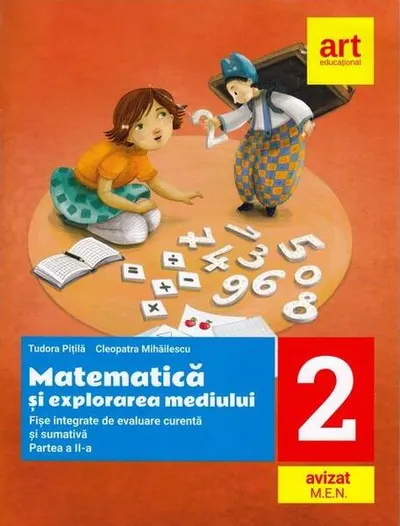 Matematică și explorarea mediului. Fișe integrate de evaluare curentă și sumativă. Clasa a II-a. Partea a II-a - Paperback brosat - Cleopatra Mihăilescu, Tudora Piţilă
