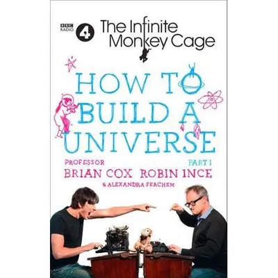 The Infinite Monkey Cage – How to Build a Universe