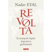 Revolta. In transeele luptei impotriva globalizarii