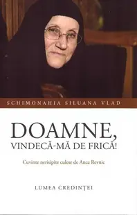 Doamne, vindecă-mă de frică! - Paperback - Schimonahia Siluana Vlad