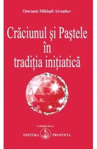 Craciunul si pastele in traditia initiatica