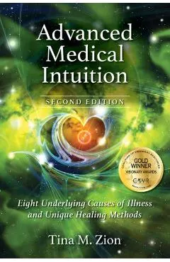 Advanced Medical Intuition - Second Edition: Eight Underlying Causes of Illness and Unique Healing Methods
