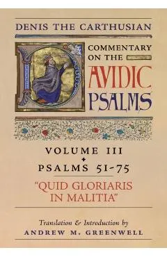 Quid Gloriaris Militia (Denis the Carthusian's Commentary on the Psalms): Vol. 3 (Psalms 51-75)