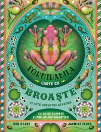 Formidabila carte cu broaște și alte creaturi acvatice - Hardcover - Ben Hoare
