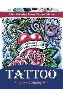 Tattoo Body Art Coloring Fun - Adult Coloring Books Tattoos Edition