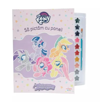 Carte de colorat cu acuarele Sa pictam cu poneii My Little Pony