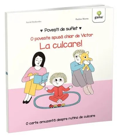 La culcare! Povești de suflet - Hardcover - Astrid Desbordes