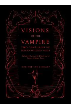Visions of the Vampire: Two Centuries of Blood-Sucking Tales