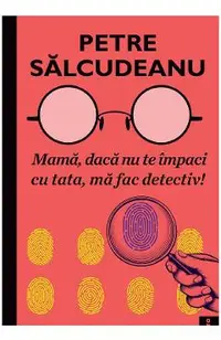 eBook Mama, daca nu te impaci cu tata, ma fac detectiv!