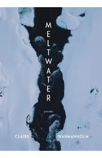 Meltwater: Poems
