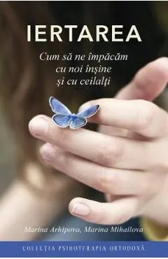 Iertarea. Cum sa ne impacam cu noi insine si cu ceilalti
