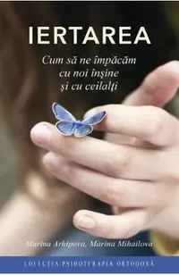 Iertarea. Cum sa ne impacam cu noi insine si cu ceilalti