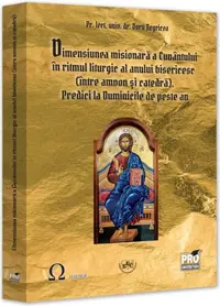 Dimensiunea misionară a Cuvântului în ritmul liturgic al anului bisericesc (între amvon și catedră). Predici la Duminicile de peste an - Paperback brosat