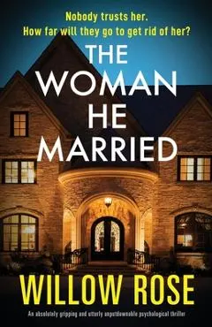 The Woman He Married: An absolutely gripping and utterly unputdownable psychological thriller
